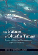 The Future of Bluefin Tunas : Ecology, Fisheries Management, and Conservation-9781421429632
