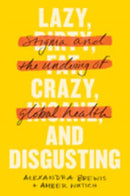 Lazy, Crazy, and Disgusting : Stigma and the Undoing of Global Health-9781421433356