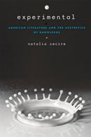 Experimental : American Literature and the Aesthetics of Knowledge-9781421433776