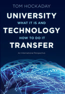 University Technology Transfer : What It Is and How to Do It-9781421437057