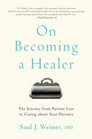 On Becoming a Healer : The Journey from Patient Care to Caring about Your Patients-9781421437811