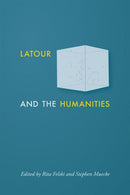 Latour and the Humanities-9781421438900