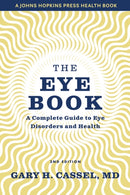 The Eye Book : A Complete Guide to Eye Disorders and Health-9781421439983