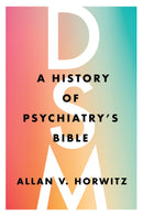 DSM : A History of Psychiatry's Bible-9781421440699