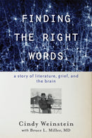 Finding the Right Words : A Story of Literature, Grief, and the Brain-9781421441269