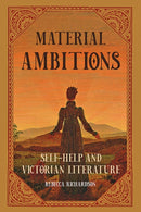 Material Ambitions : Self-Help and Victorian Literature-9781421441979