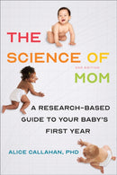 The Science of Mom : A Research-Based Guide to Your Baby's First Year-9781421441993