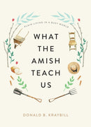 What the Amish Teach Us : Plain Living in a Busy World-9781421442174
