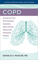 COPD : Answers to Your Most Pressing Questions about Chronic Obstructive Pulmonary Disease-9781421443362