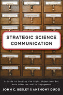 Strategic Science Communication : A Guide to Setting the Right Objectives for More Effective Public Engagement-9781421444208