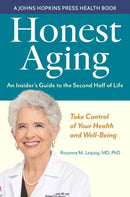 Honest Aging : An Insider's Guide to the Second Half of Life-9781421444703