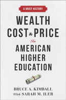 Wealth, Cost, and Price in American Higher Education : A Brief History-9781421445007