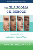 The Glaucoma Guidebook : Expert Advice on Maintaining Healthy Vision-9781421445823