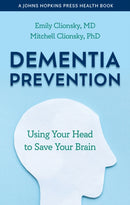 Dementia Prevention : Using Your Head to Save Your Brain-9781421446240