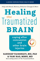 Healing the Traumatized Brain : Coping after Concussion and Other Brain Injuries-9781421446622