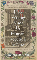 How Writing Made Us Human, 3000 BCE to Now-9781421446646