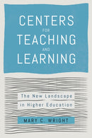 Centers for Teaching and Learning : The New Landscape in Higher Education-9781421447001