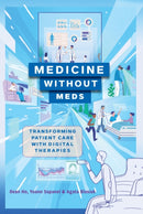 Medicine without Meds : Transforming Patient Care with Digital Therapies-9781421447032