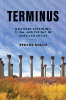 Terminus : Westward Expansion, China, and the End of American Empire-9781421447384