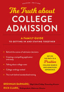 The Truth about College Admission : A Family Guide to Getting In and Staying Together-9781421447483