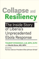 Collapse and Resiliency : The Inside Story of Liberia's Unprecedented Ebola Response-9781421447551