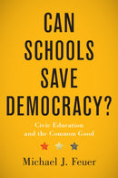 Can Schools Save Democracy? : Civic Education and the Common Good-9781421447773