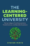 The Learning-Centered University : Making College a More Developmental, Transformational, and Equitable Experience-9781421448022
