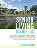 Senior Living Communities : Operations Management and Marketing for Assisted Living, Memory Care, Independent Living, and Continuing Care Retirement Communities-9781421448060