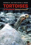 Tortoises of the World : Giants to Dwarfs-9781421448350