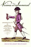 Vicious and Immoral : Homosexuality, the American Revolution, and the Trials of Robert Newburgh-9781421448534