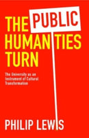 The Public Humanities Turn : The University as an Instrument of Cultural Transformation-9781421448725