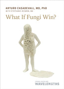 What If Fungi Win?-9781421449005