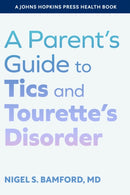 A Parent's Guide to Tics and Tourette's Disorder-9781421449555