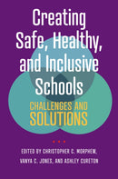 Creating Safe, Healthy, and Inclusive Schools : Challenges and Solutions-9781421449784