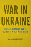 War in Ukraine : Conflict, Strategy, and the Return of a Fractured World-9781421449845