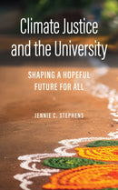 Climate Justice and the University : Shaping a Hopeful Future for All-9781421450056
