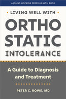 Living Well with Orthostatic Intolerance : A Guide to Diagnosis and Treatment-9781421450254