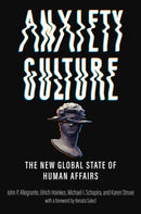 Anxiety Culture : The New Global State of Human Affairs-9781421450360