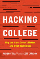 Hacking College : Why the Major Doesn't Matter-and What Really Does-9781421450759