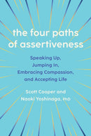 The Four Paths of Assertiveness : Speaking Up, Jumping In, Embracing Compassion, and Accepting Life-9781421451183