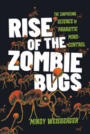 Rise of the Zombie Bugs : The Surprising Science of Parasitic Mind-Control-9781421451350