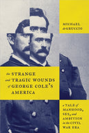 Strange and Tragic Wounds of George Cole''s America
