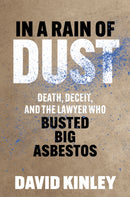 In a Rain of Dust : Death, Deceit, and the Lawyer Who Busted Big Asbestos-9781421451602