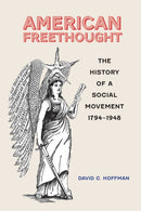 American Freethought : The History of a Social Movement, 1794-1948-9781421451800