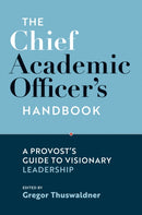 The Chief Academic Officer's Handbook : A Provost's Guide to Visionary Leadership-9781421452050