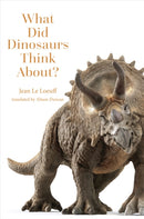 What Did Dinosaurs Think About?-9781421452074