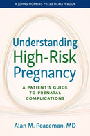Understanding High-Risk Pregnancy : A Patient's Guide to Prenatal Complications-9781421452333