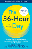 The 36-Hour Day : A Family Guide to Caring for People with Alzheimer Disease, Other Dementias, and Memory Loss-9781421452463