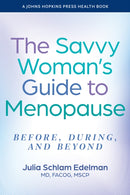 The Savvy Woman's Guide to Menopause : Before, During, and Beyond-9781421452968