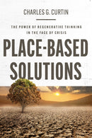 Place-Based Solutions : The Power of Regenerative Thinking in the Face of Crisis-9781421453422